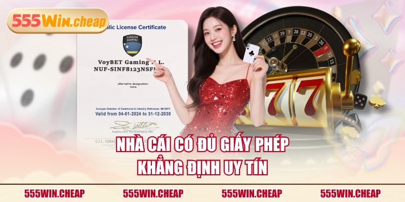 Nhà cái có đủ giấy phép khẳng định uy tín